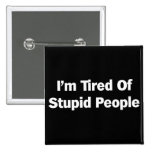 Tired of Stupid People Pinback Buttons