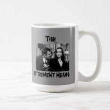 Tish,retirement means... mug