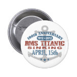 Titanic Sinking 100 Year Anniversary Button
