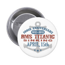 Titanic Sinking 100 Year Anniversary Button
