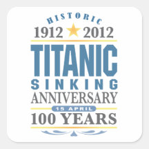 Titanic Sinking 100 Year Anniversary Square Stickers