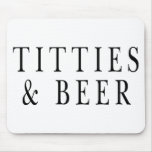 Titties and Beer Mouse Pads