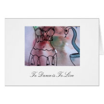 To Dance is To Live Greeting Cards