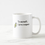 To myself I give respect Coffee Mug