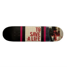 TO SAVE A LIFE SKATE DECKS