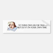 to-thine-own-self-be-true-but bumper stickers