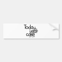 Today i eat cake (Birthday) Bumper Stickers