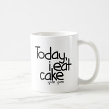 Today i eat cake (Birthday) Coffee Mug