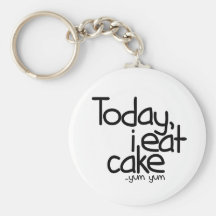 Today i eat cake (Birthday) Key Chains