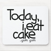 Today i eat cake (Birthday) Mouse Pads