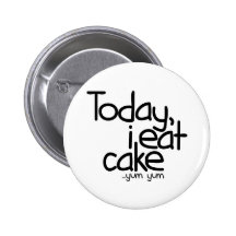 Today i eat cake (Birthday) Pins