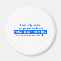 Today Is Not Your Day - Bad Day Funny Humour Comed Fridge Magnet