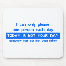 Today Is Not Your Day - Bad Day Funny Humour Comed Mousemats