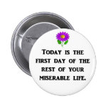 today-is-the-first-day-of-the-rest-of-your pinback button
