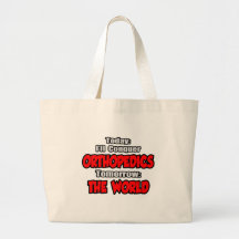 Today Orthopaedics...Tomorrow, The World Canvas Bags