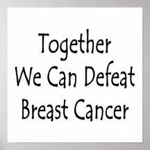 Together We Can Defeat Breast Cancer Posters