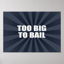 TOO BIG TO BAIL POSTERS