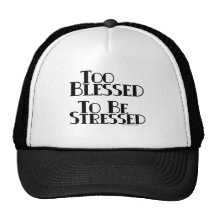 Too Blessed to be Stressed Mesh Hats
