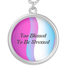 Too Blessed To Be Stressed Necklace