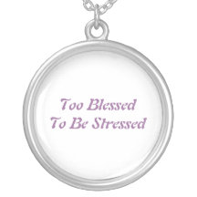 Too Blessed to be Stressed Necklace