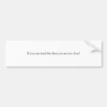 Too close bumper stickers