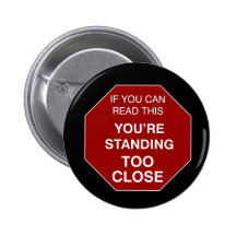 Too Close - button
