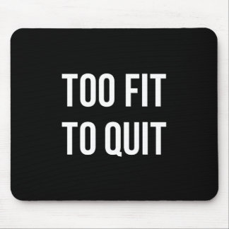 Too Fit Fitness Funny Quotes Black White Mouse Pad