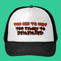 Too Old To Care Hat hats