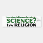 Too Stupid for Science Bumper Stickers