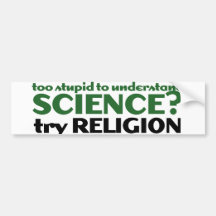 Too Stupid for Science Bumper Stickers