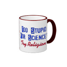 Too Stupid For Science Coffee Mug