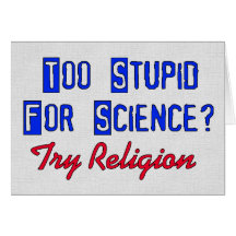 Too Stupid For Science Greeting Card