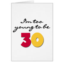 Too Young to be 30 Greeting Card