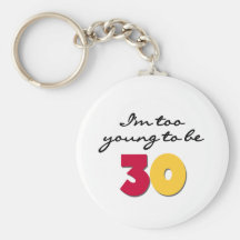 Too Young to be 30 Key Chains