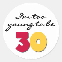 Too Young to be 30 Sticker