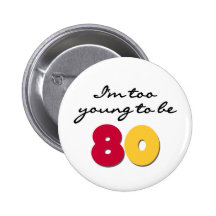 Too Young to Be 80 Pin