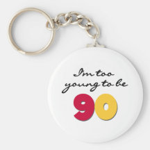 Too Young to Be 90 Key Chains