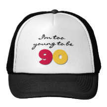 Too Young to Be 90 Trucker Hats