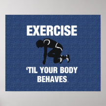 TOP Exercise Til Your Body Behaves Print