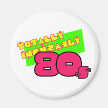 Totally and Incurably 80s Refrigerator Magnet