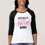 Totally Awesome Nana Pink T shirts and Gifts