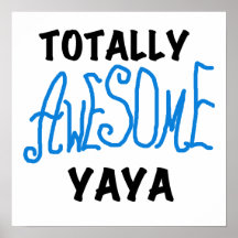 Totally Awesome Yaya T-shirts and Gifts Posters