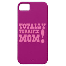 Totally TERRIFIC MOM! iPhone 5 Covers