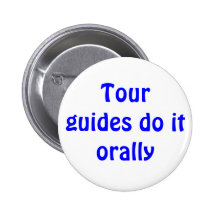 Tour guides do it orally pin