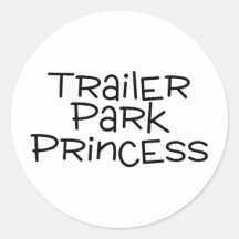Trailer Park Princess Round Stickers