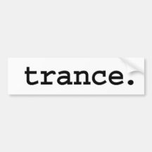 trance. bumper stickers