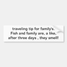 travelling tip for family's.Fish and family are,.. Bumper Sticker