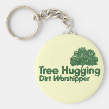 Tree Hugging Dirt Worshipper Key Chains
