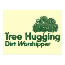 Tree Hugging Dirt Worshipper Postcards