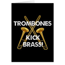 Trombones Kick Brass! Greeting Card